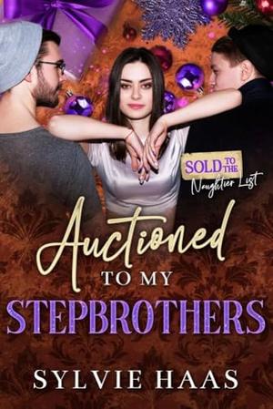 Auctioned to my Stepbrothers by Sylvie Haas