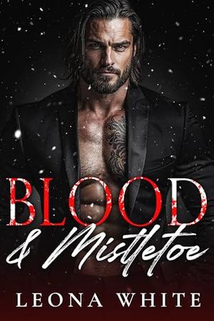 Blood & Mistletoe by Leona White