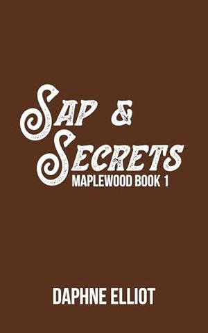 Sap & Secrets: A Surprise Baby Firefighter Romance by Daphne Elliot