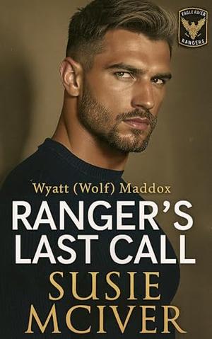 RANGER'S LAST CALL: small town romantic suspense military by Susie McIver