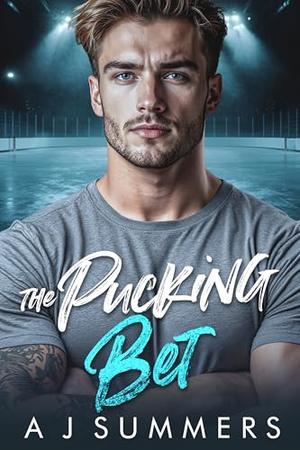 The Pucking Bet: A College Hockey Enemies-to-Lovers Romance by A J Summers