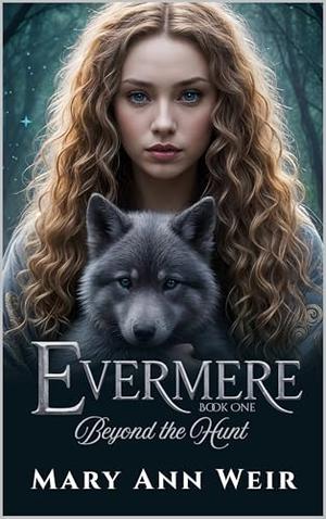 Beyond the Hunt: Evermere Book One by Mary Ann Weir