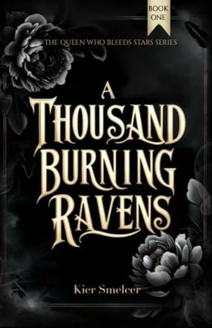 A Thousand Burning Ravens by Kier Smelcer