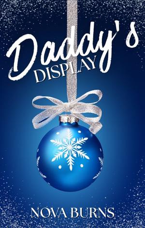 Daddy’s Display by Nova Burns