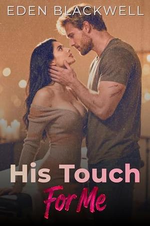 His Touch For Me: A Contemporary & Hockey Romance by Eden Blackwell