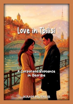 Love in Tbilisi by Ikram Mutalib