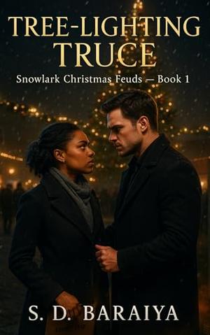 Tree-Lighting Truce: A steamy BWWM Christmas frenemies-to-lovers romance with a tree-lighting disaster, forced teamwork, and small-town gossip. by S D BARAIYA