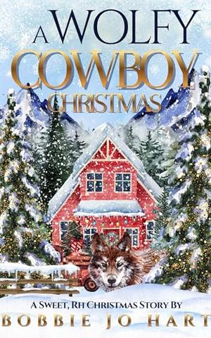 A Wolfy Cowboy Christmas: A Sweet, RH Christmas Story by Bobbie Jo Hart
