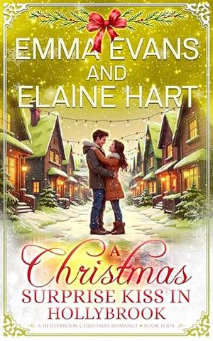 A Christmas Surprise Kiss in Hollybrook by Emma Evans, Elaine Hart
