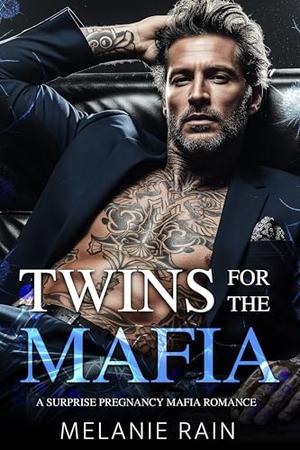 Twins for the Mafia: A Surprise Pregnancy Mafia Romance by Melanie Rain
