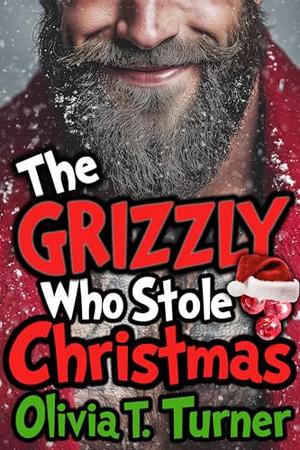 The Grizzly Who Stole Christmas by Olivia T. Turner