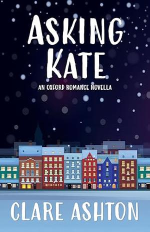 Asking Kate: A Novella by Clare Ashton