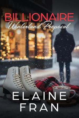 Billionaire Winterland Proposal: 12 Days Dating Game - Curvy Girl Proposal Series by Elaine Fran