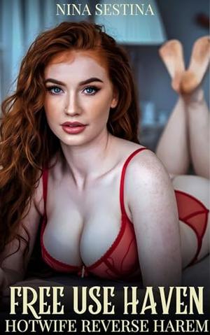 Free Use Haven: Hotwife Reverse Harem by Nina Sestina