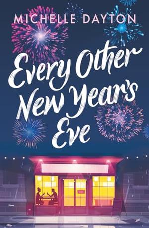 Every Other New Year's Eve: A Magical, Time-Bending Romance by Michelle Dayton
