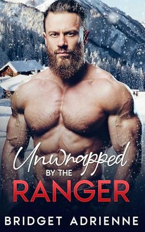 Unwrapped by the Ranger by Bridget Adrienne