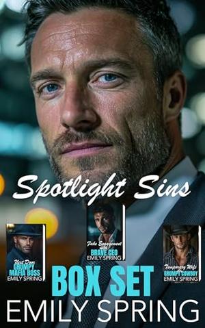 Spotlight Sins Box Set: Next Door Grumpy Mafia Boss, Fake Engagement with Brave CEO, Temporary Wife for Grumpy Cowboy by Emily Spring