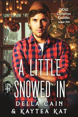A Little Snowed In by Della Cain, Kaytea Kat