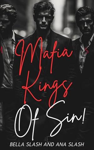 Mafia Kings Of Sin: A Dark Mafia Age Gap Reverse Harem Romance by Bella Slash