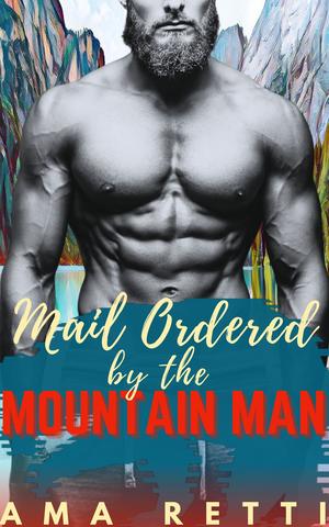 Mail Ordered by the Mountain Man (Mounted in the Mountains #3)