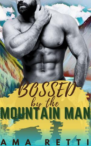 Bossed by the Mountain Man (Mounted in the Mountains #1)