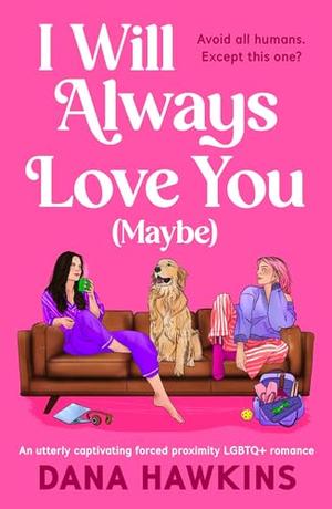 I Will Always Love You (Maybe) by Dana Hawkins