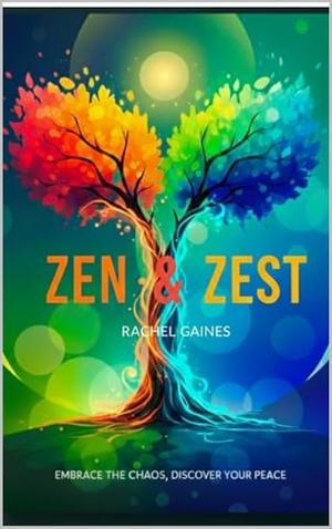 Zen & Zest by Rachel Gaines