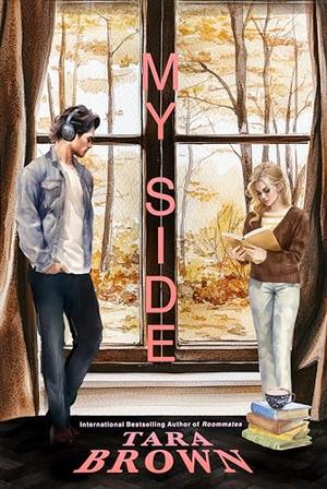 My Side: A Roommate Romance by Tara Brown