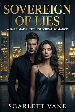 Sovereign of Lies: A Dark Mafia Psychological Romance by Scarlett Vane
