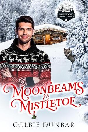 Moonbeams & Mistletoe by Colbie Dunbar