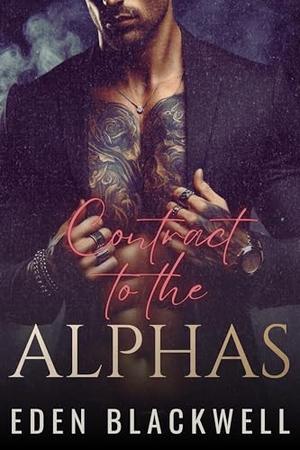Contract to the Alphas: A Why Choose Shifter Romance by Eden Blackwell