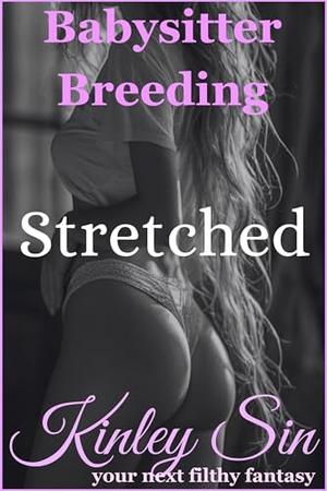 Stretched: Forbidden Curiosity Opened a Very Tight Door by Kinley Sin