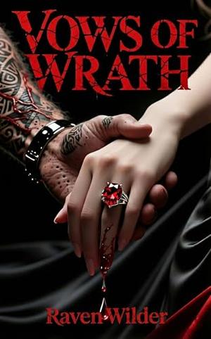 Vows of Wrath: A Dark Billionaire Romance by Raven Wilder