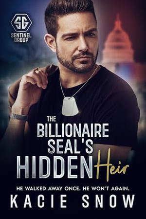 The Billionaire SEAL's Hidden Heir: A Forbidden Second Chance Romance by Kacie Snow