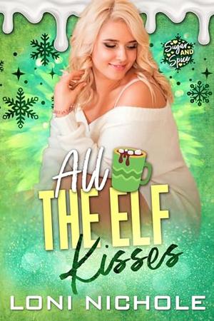 All the Elf Kisses by Loni Nichole