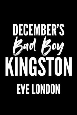 December's Bad Boy - Kingston by Eve London