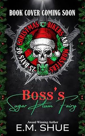 Boss's Sugar Plum Fairy by E.M. Shue