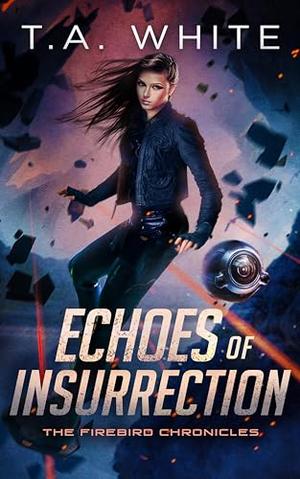 Echoes of Insurrection (The Firebird Chronicles #6)