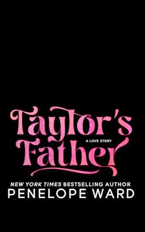 Taylor's Father by Penelope Ward