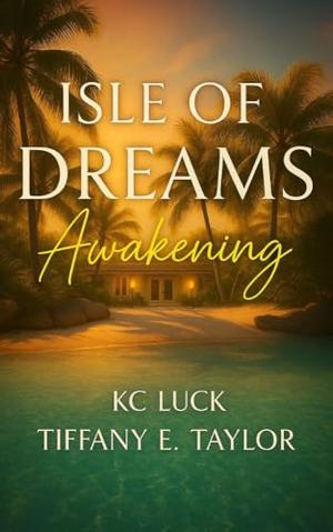 Isle of Dreams: Awakening by KC Luck, Tiffany E. Taylor