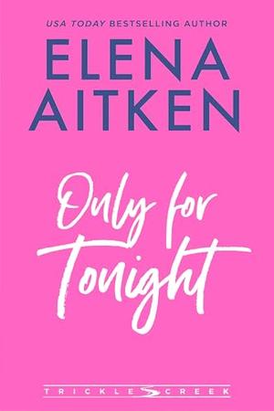 Only for Tonight (Trickle Creek: The Lyons #4)