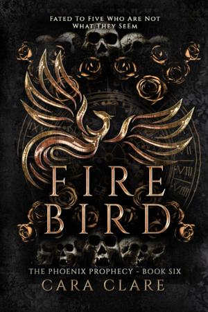 The Phoenix Prophecy: Fire Bird (The Phoenix Prophecy #6)