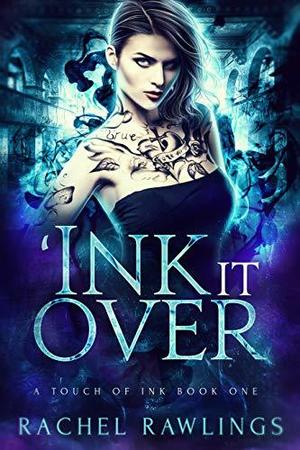 'Ink it Over by Rachel Rawlings
