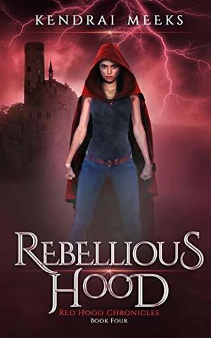 Rebellious Hood (Red Chronicles #4)