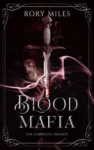Blood Mafia: The Complete Trilogy by Rory Miles
