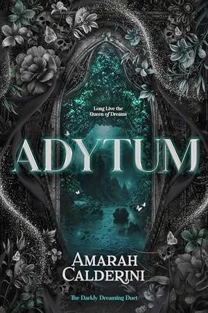 Adytum: A Fairy Tale Reimagining by Amarah Calderini
