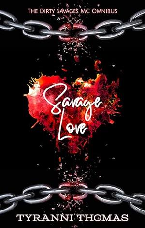 Savage Love: The Dirty Savages MC Omnibus by Tyranni Thomas