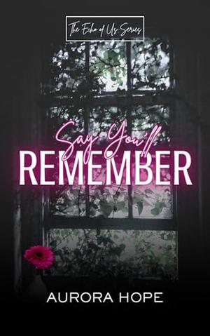 Say You'll Remember by Aurora Hope