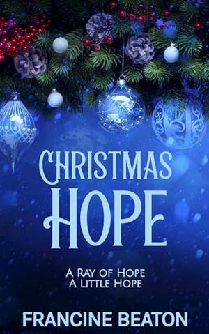 Christmas Hope: A Hope Collection by Francine Beaton