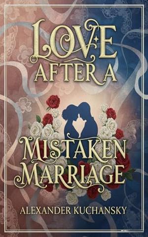 Love After A Mistaken Marriage by Alexander Kuchansky